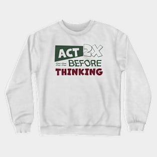 Act Crewneck Sweatshirt